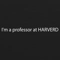 I'm A Professor At Harverd Triblend T-Shirt - Solid Black