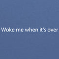 Woke Me When Its Over Triblend T-Shirt - Blue Triblend