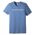 Recently Canceled Triblend T-Shirt - Blue Triblend