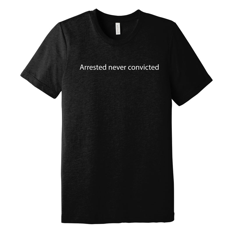 Arrested Never Convicted Triblend T-Shirt - Solid Black