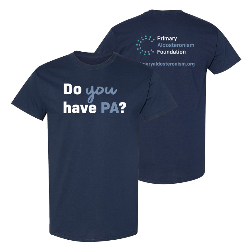 Primary Aldosteronism Foundation Do You Have PA Adult T-Shirt- Navy
