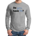 Primary Aldosteronism Foundation Do You Have PA Longsleeve T-Shirt- Sport Grey