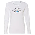 We Are Not Alone Ladies Longsleeve T-Shirt- White